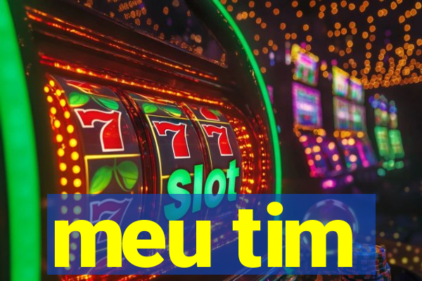 meu tim